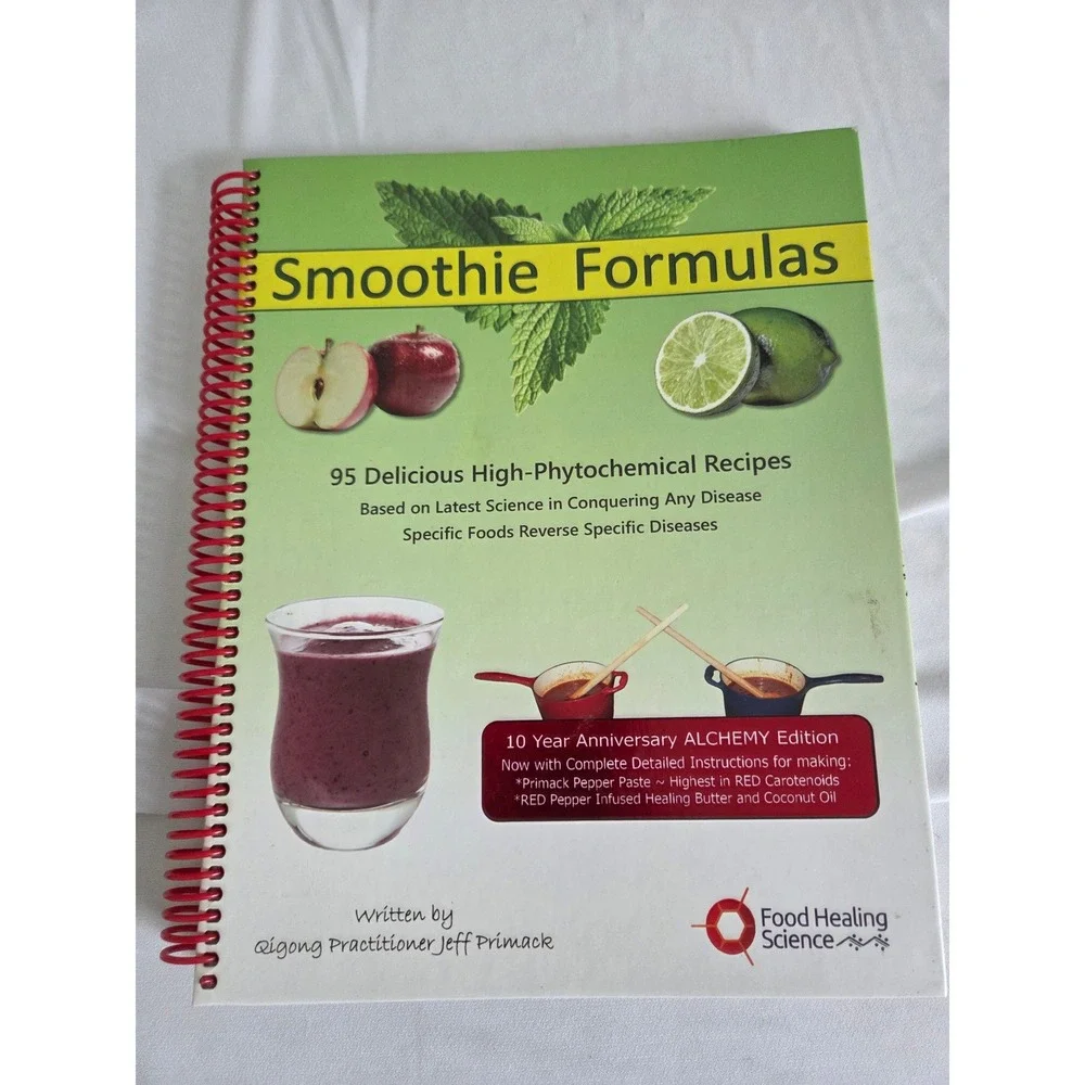 95 Smoothie Formulas Jeff Primack 10 Year Anniversary Alchemy Edition Cookbook